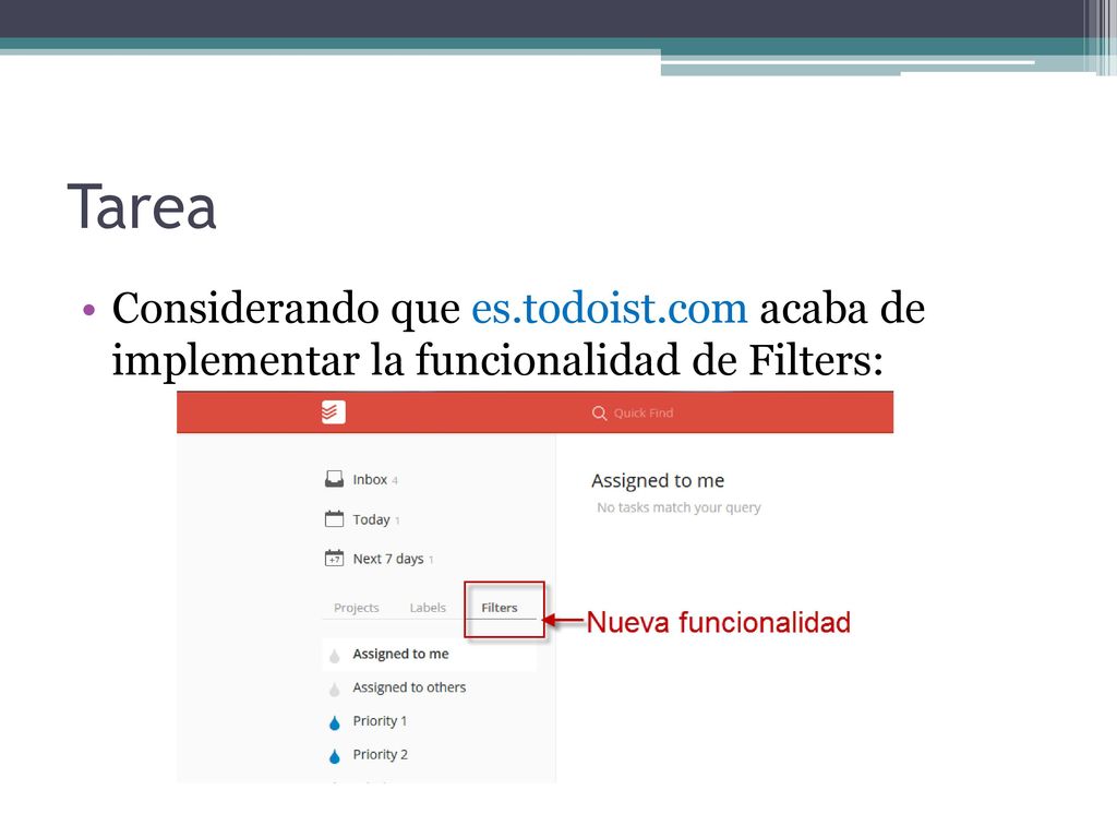 Tarea Considerando que es.todoist.com acaba de implementar la funcionalidad de Filters: