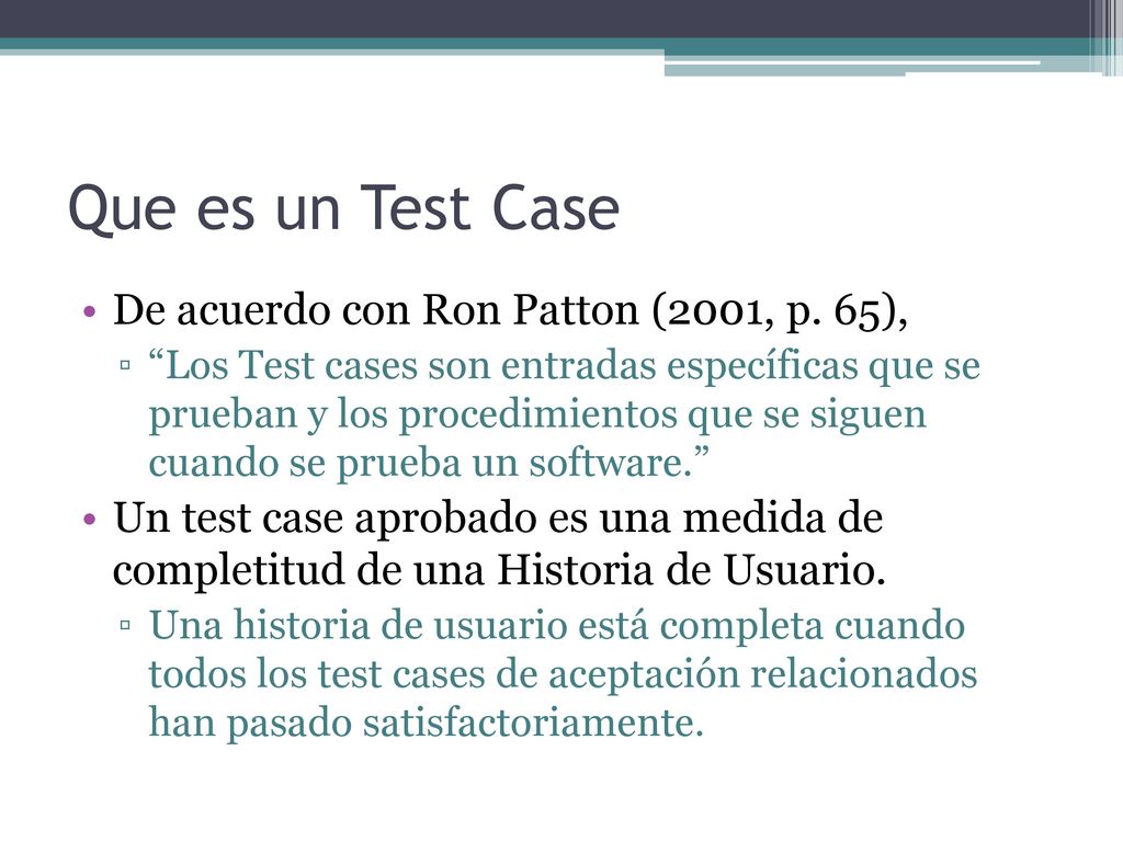 Que es un Test Case De acuerdo con Ron Patton (2001, p. 65),