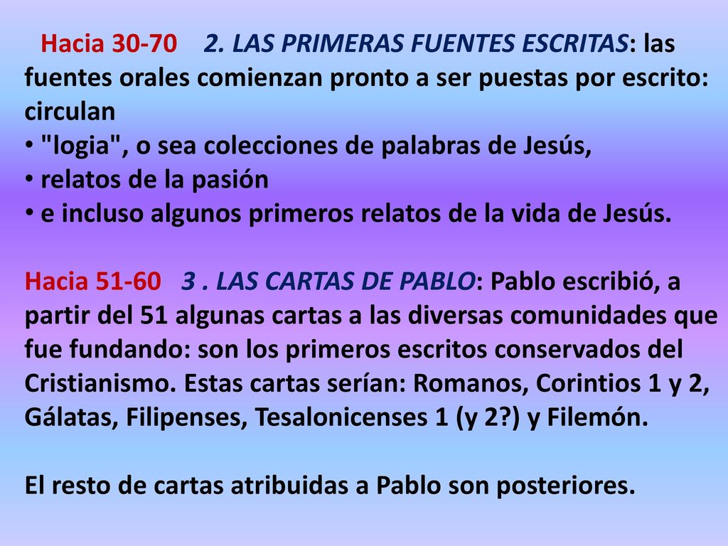 logia , o sea colecciones de palabras de Jesús, relatos de la pasión