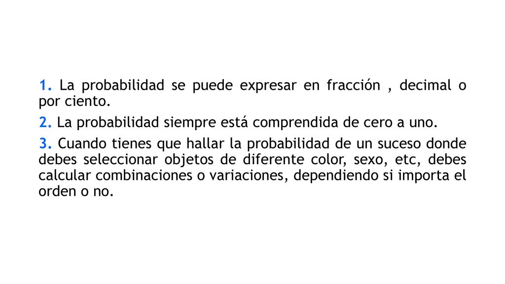 1. La probabilidad se puede expresar en fracción , decimal o por ciento.