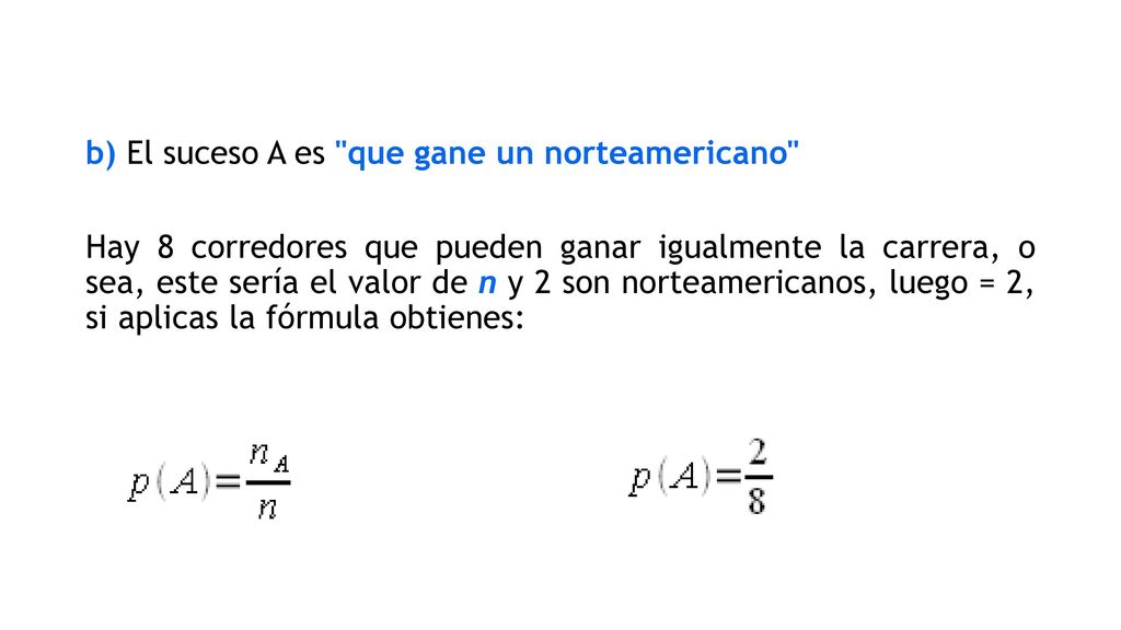 b) El suceso A es que gane un norteamericano