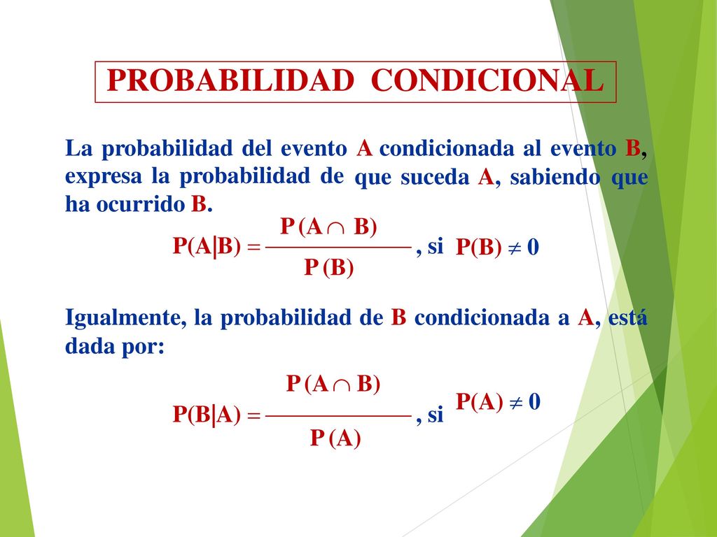 P(A|B)   , si P (B) P (A) PROBABILIDAD CONDICIONAL