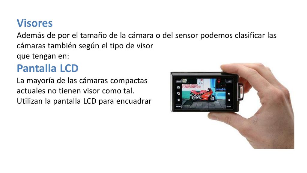 Visores Además de por el tamaño de la cámara o del sensor podemos clasificar las cámaras también según el tipo de visor.