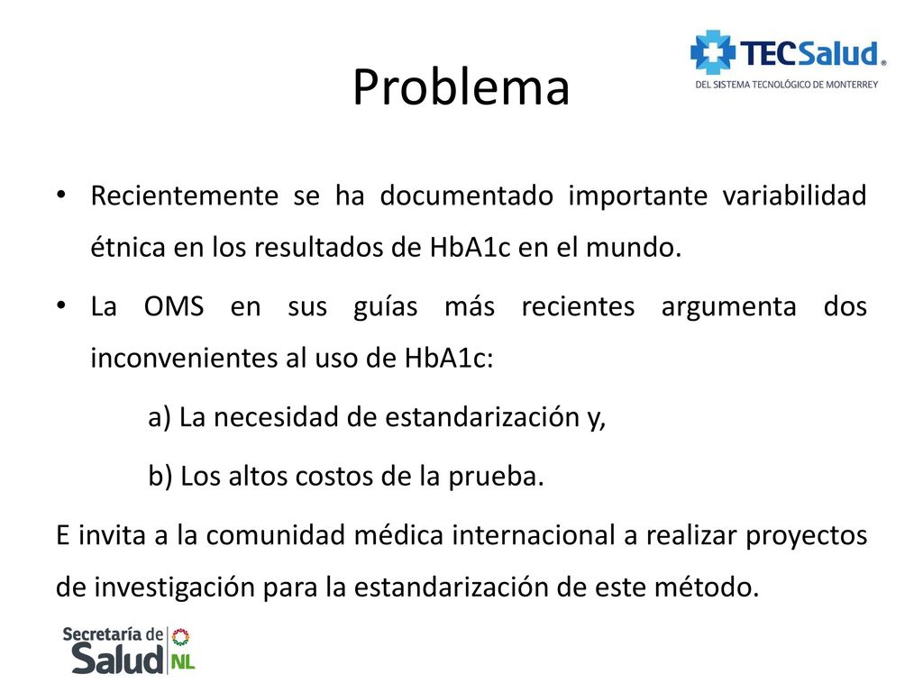 Problema Recientemente se ha documentado importante variabilidad étnica en los resultados de HbA1c en el mundo.