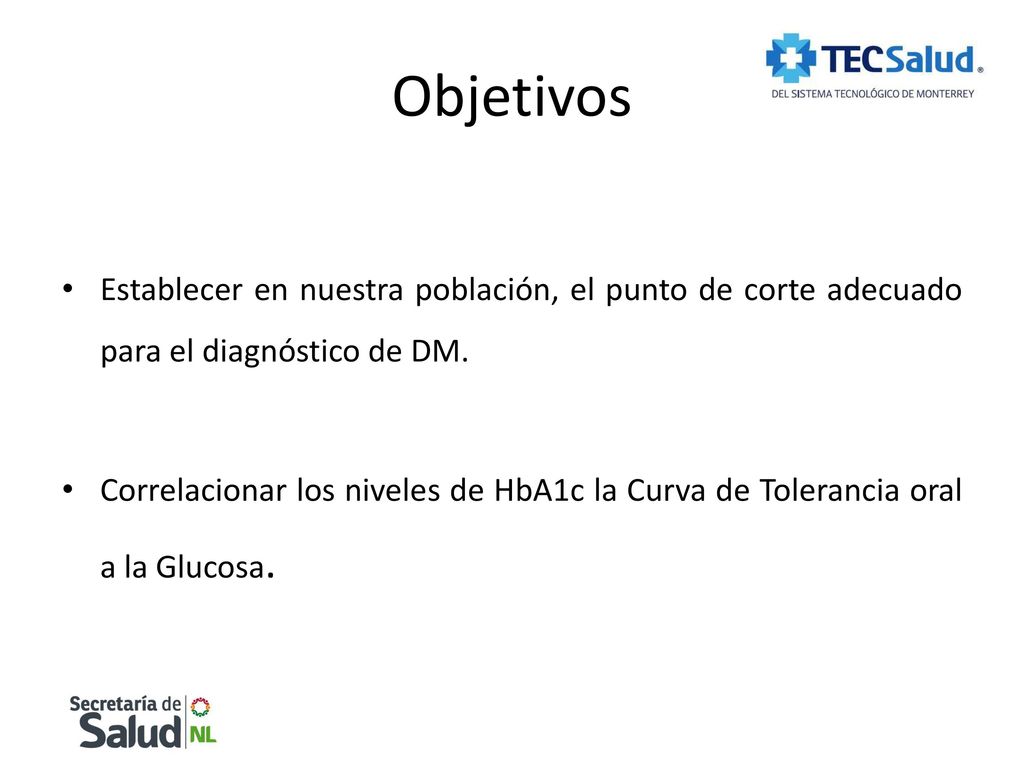 Objetivos Establecer en nuestra población, el punto de corte adecuado para el diagnóstico de DM.