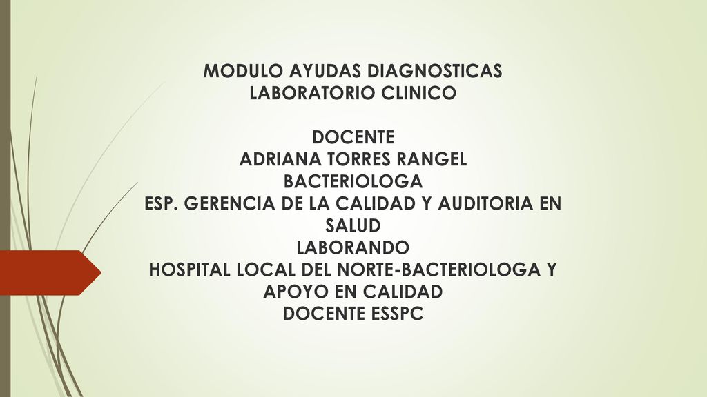 MODULO AYUDAS DIAGNOSTICAS LABORATORIO CLINICO DOCENTE ADRIANA TORRES RANGEL BACTERIOLOGA ESP.