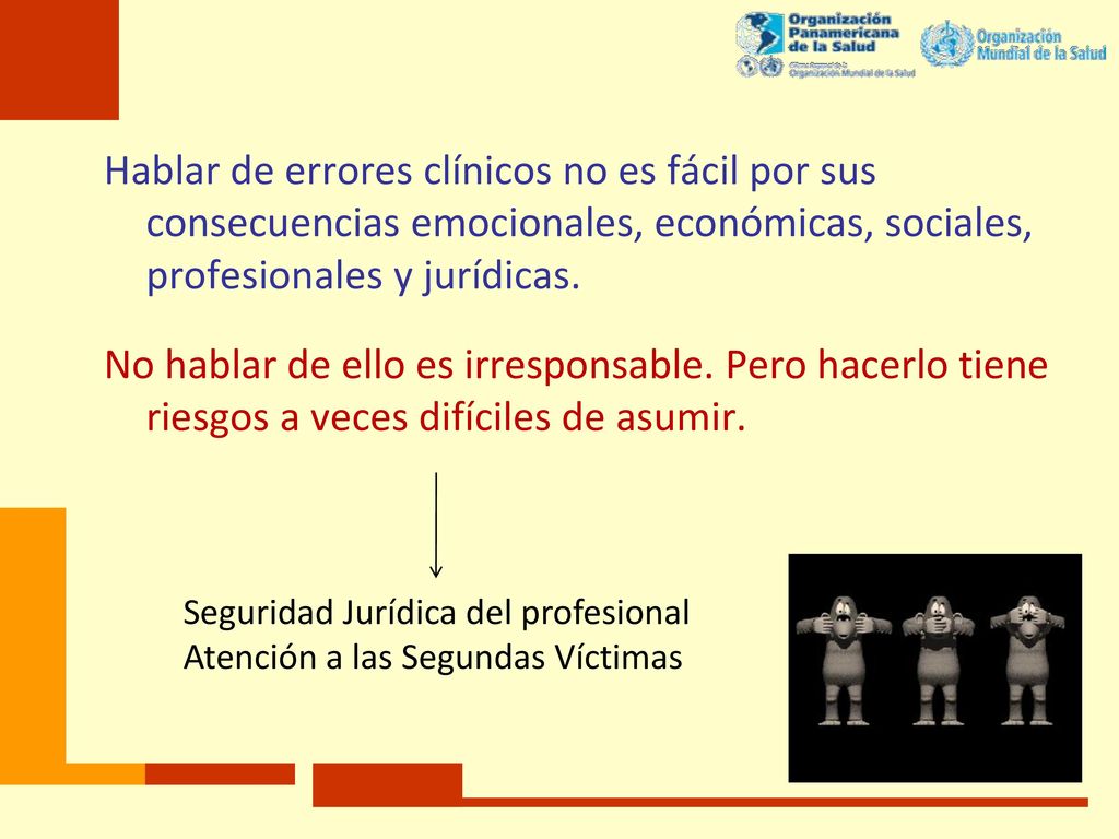 Hablar de errores clínicos no es fácil por sus consecuencias emocionales, económicas, sociales, profesionales y jurídicas. No hablar de ello es irresponsable. Pero hacerlo tiene riesgos a veces difíciles de asumir.