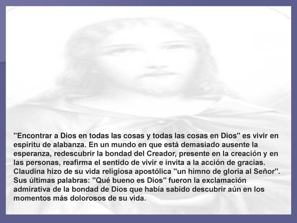 Encontrar a Dios en todas las cosas y todas las cosas en Dios es vivir en espíritu de alabanza.