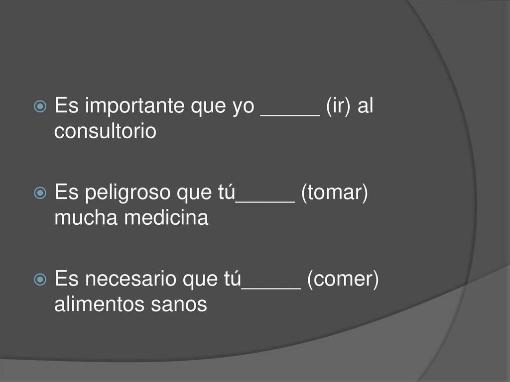 Es importante que yo _____ (ir) al consultorio