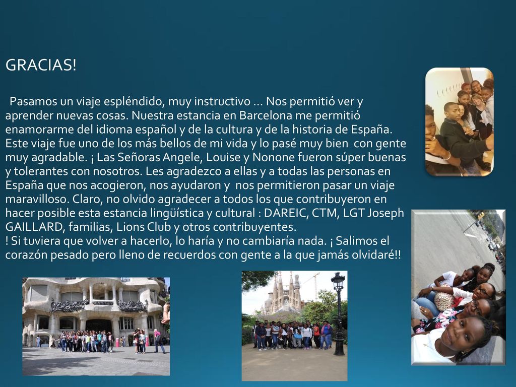 GRACIAS. Pasamos un viaje espléndido, muy instructivo … Nos permitió ver y aprender nuevas cosas.