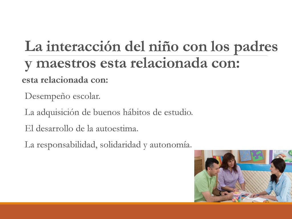 La interacción del niño con los padres y maestros esta relacionada con:
