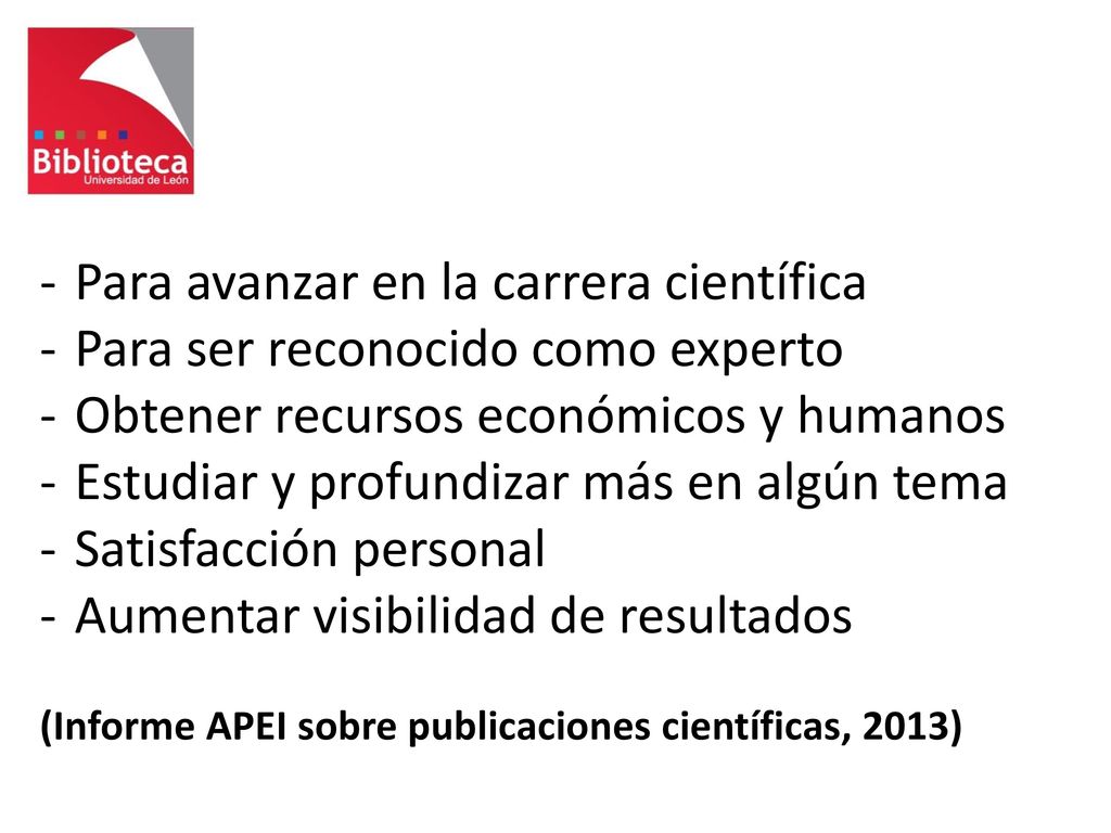Para avanzar en la carrera científica Para ser reconocido como experto