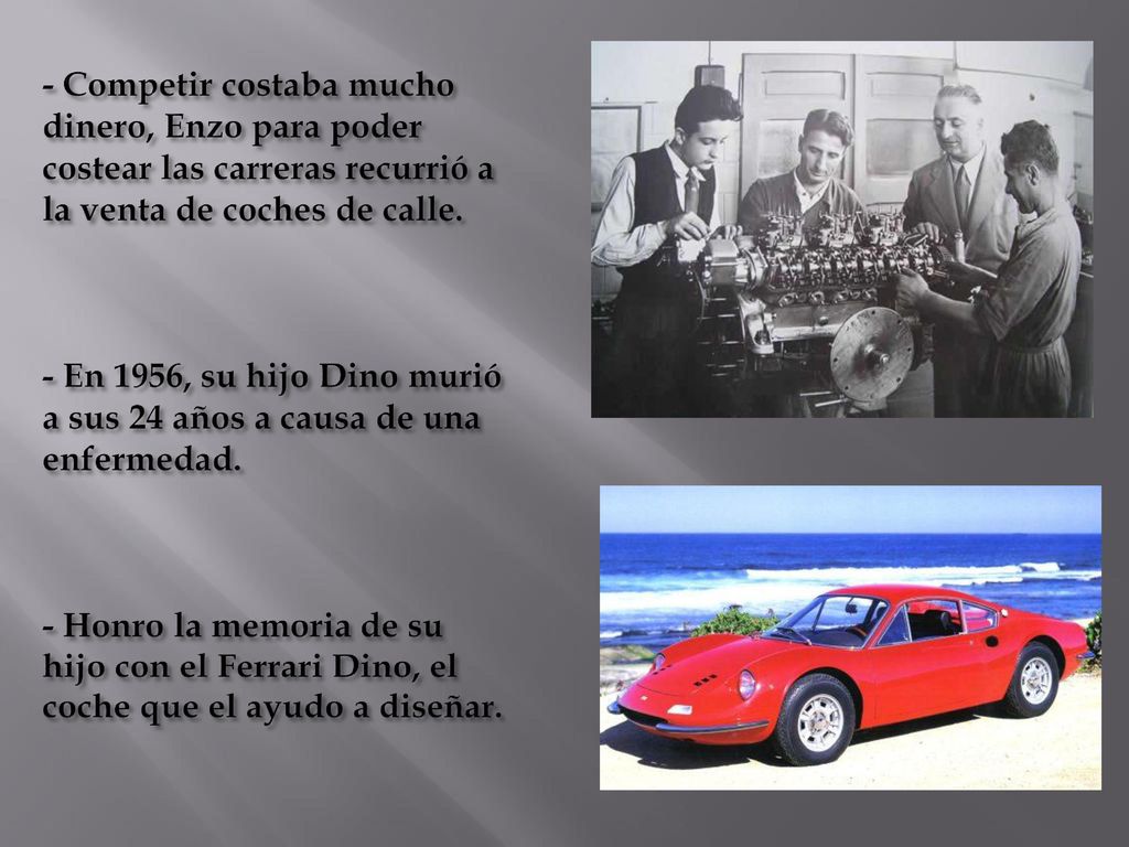- Competir costaba mucho dinero, Enzo para poder costear las carreras recurrió a la venta de coches de calle.