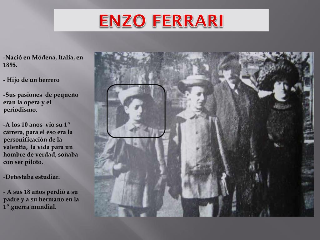 ENZO FERRARI Nació en Módena, Italia, en Hijo de un herrero