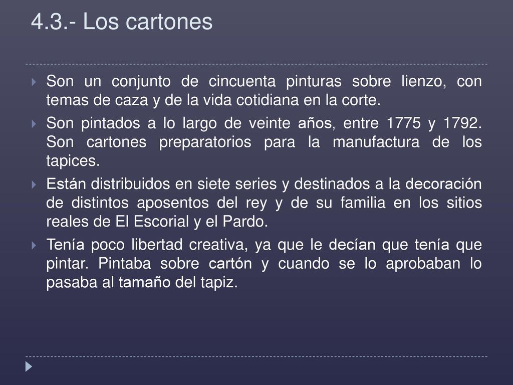 4.3.- Los cartones Son un conjunto de cincuenta pinturas sobre lienzo, con temas de caza y de la vida cotidiana en la corte.