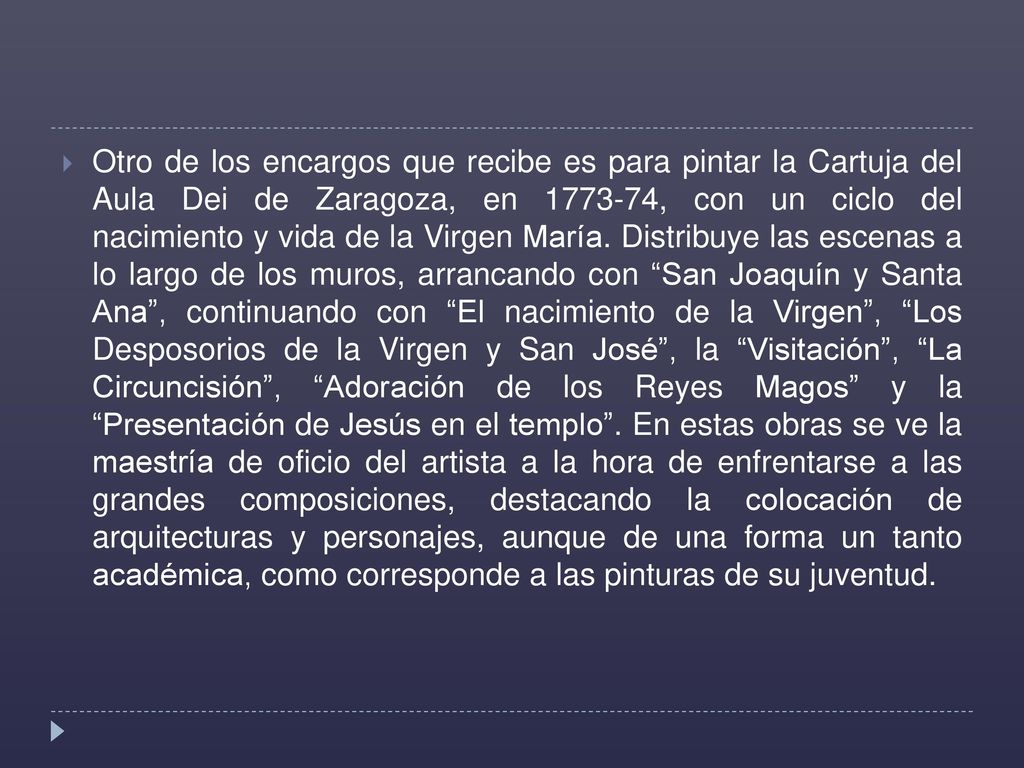 Otro de los encargos que recibe es para pintar la Cartuja del Aula Dei de Zaragoza, en , con un ciclo del nacimiento y vida de la Virgen María.