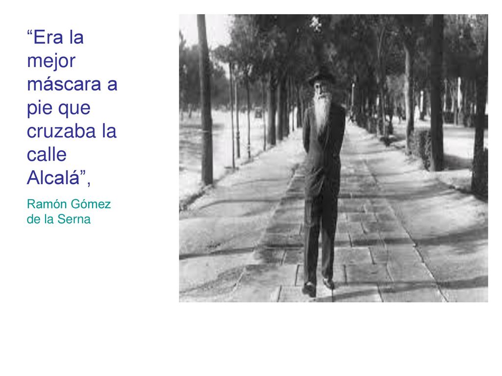 Era la mejor máscara a pie que cruzaba la calle Alcalá ,