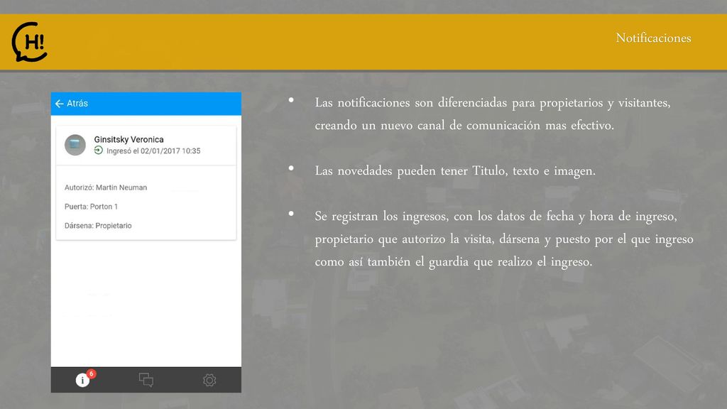 Notificaciones Las notificaciones son diferenciadas para propietarios y visitantes, creando un nuevo canal de comunicación mas efectivo.