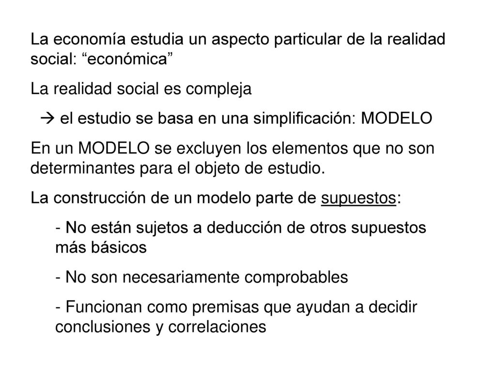 La economía estudia un aspecto particular de la realidad social: económica