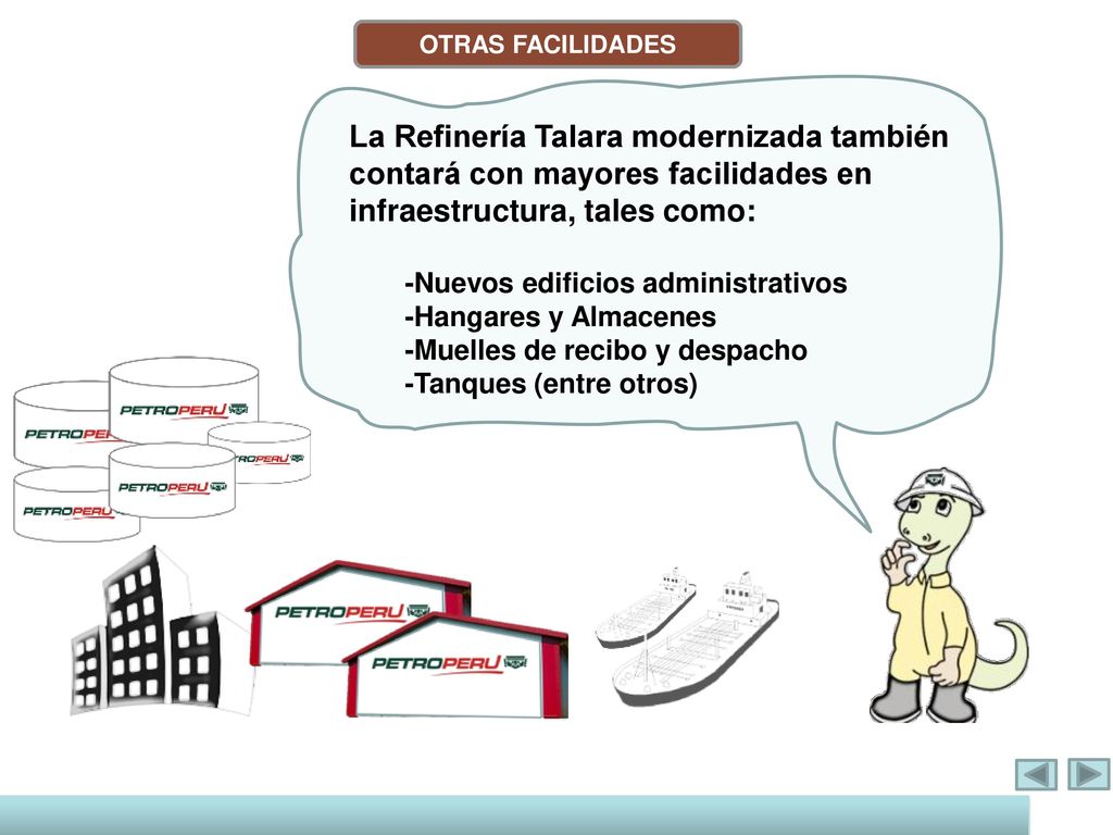 OTRAS FACILIDADES La Refinería Talara modernizada también contará con mayores facilidades en infraestructura, tales como: