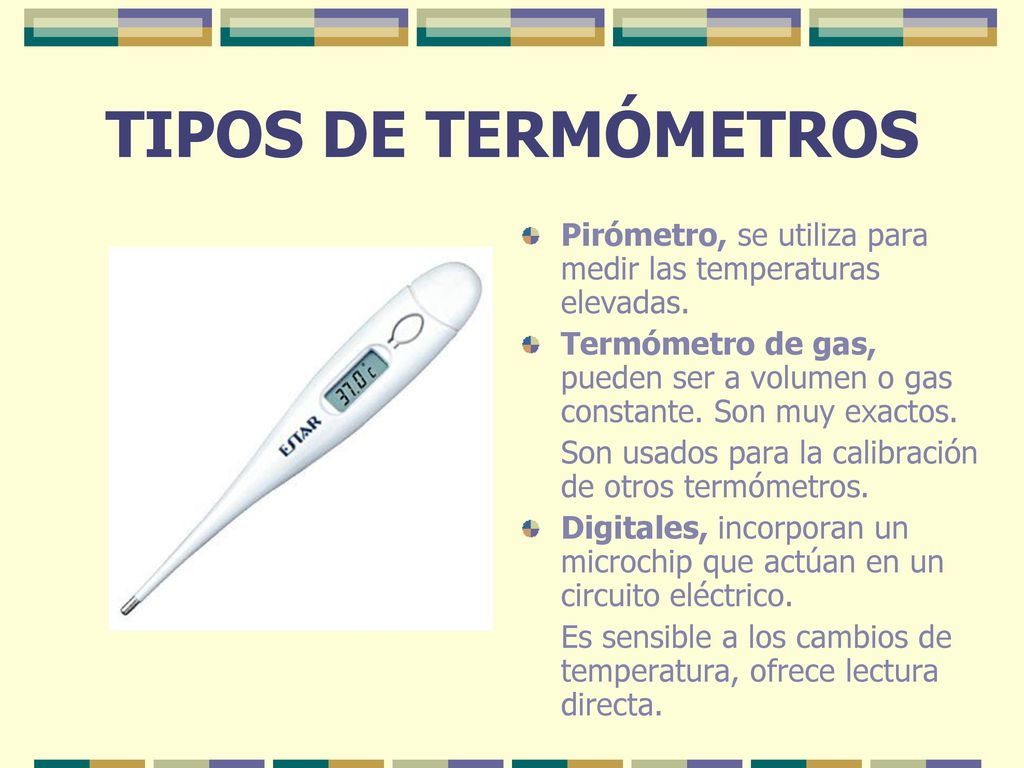 TIPOS DE TERMÓMETROS Pirómetro, se utiliza para medir las temperaturas elevadas.