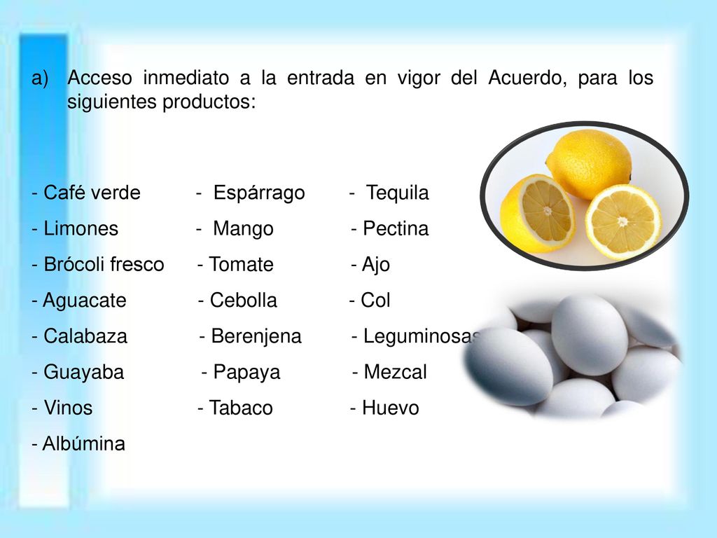Acceso inmediato a la entrada en vigor del Acuerdo, para los siguientes productos: