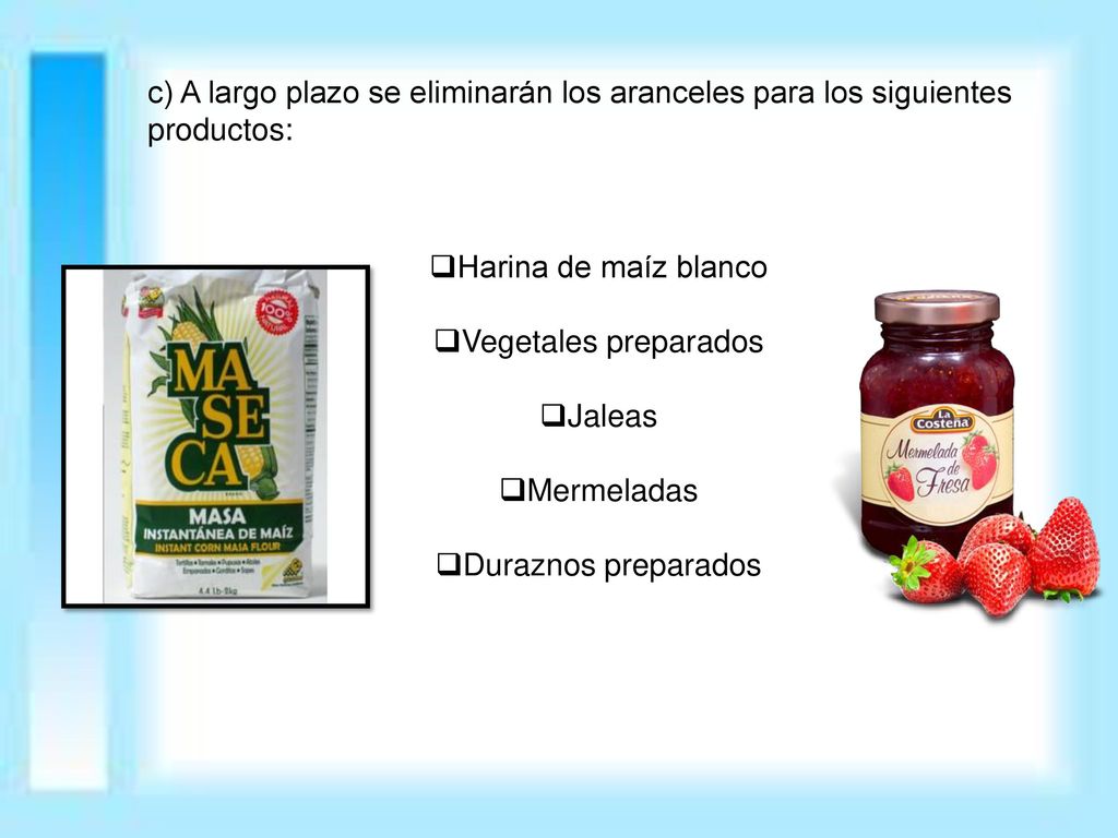 c) A largo plazo se eliminarán los aranceles para los siguientes productos: