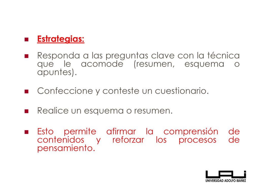 Estrategias: Responda a las preguntas clave con la técnica que le acomode (resumen, esquema o apuntes).