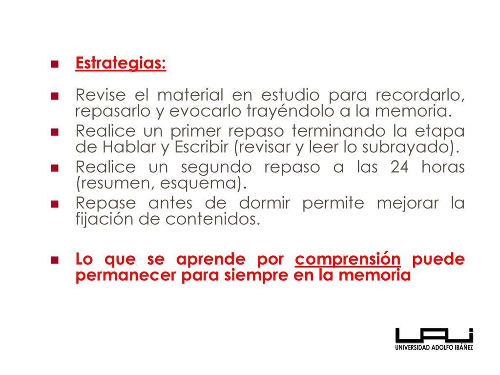 Estrategias: Revise el material en estudio para recordarlo, repasarlo y evocarlo trayéndolo a la memoria.