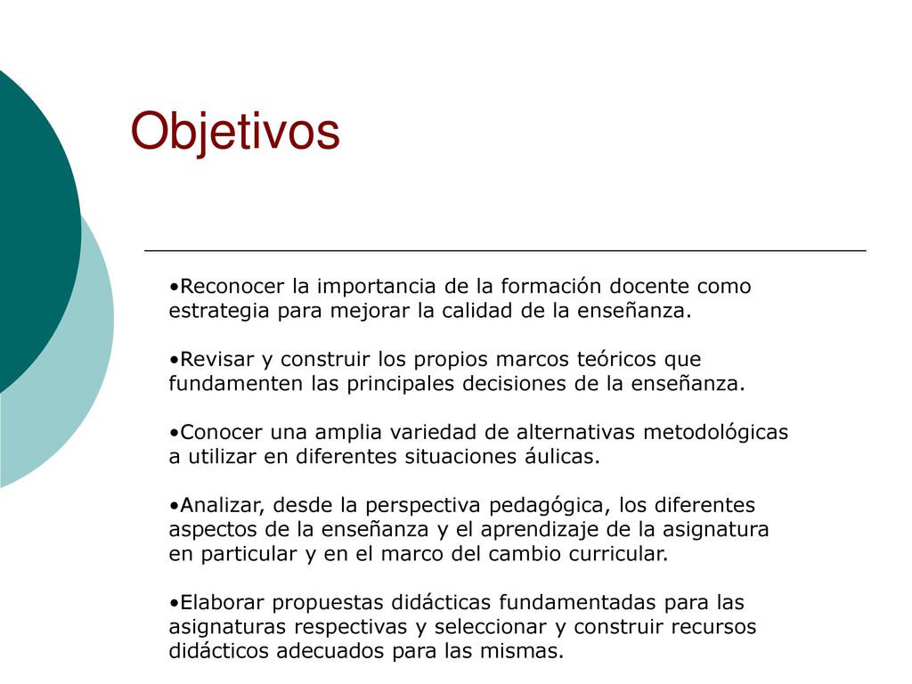Objetivos Reconocer la importancia de la formación docente como estrategia para mejorar la calidad de la enseñanza.