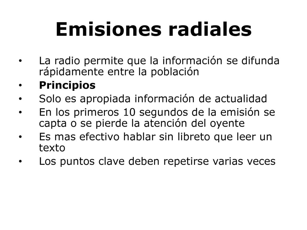 Emisiones radiales La radio permite que la información se difunda rápidamente entre la población. Principios.