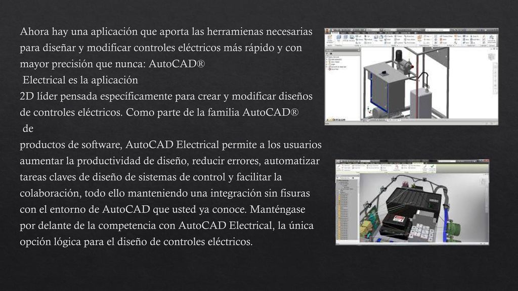 Ahora hay una aplicación que aporta las herramienas necesarias para diseñar y modificar controles eléctricos más rápido y con mayor precisión que nunca: AutoCAD® Electrical es la aplicación 2D líder pensada específicamente para crear y modificar diseños de controles eléctricos.