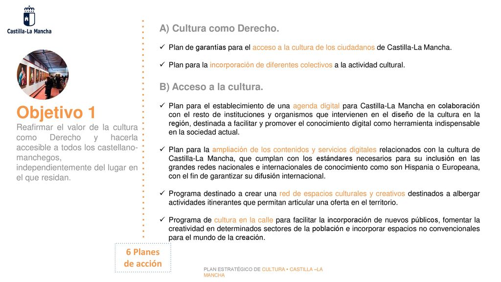 Objetivo 1 A) Cultura como Derecho. B) Acceso a la cultura.