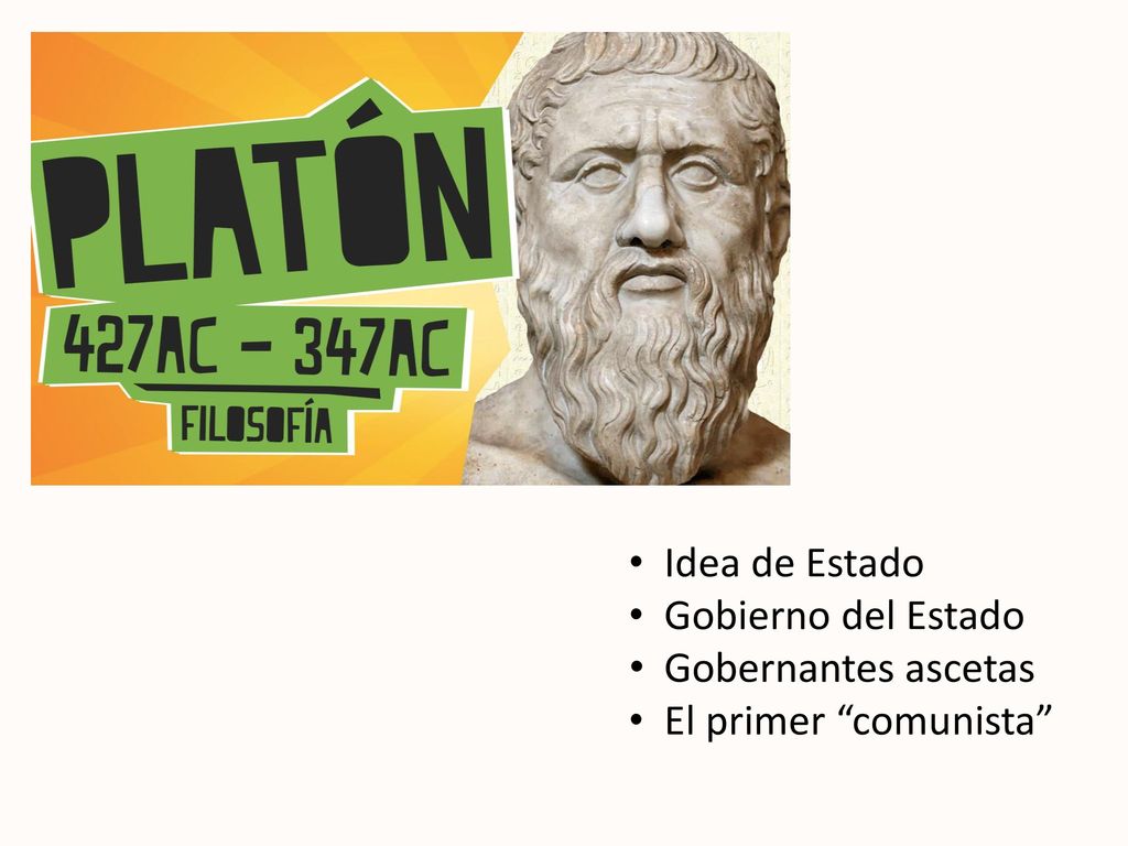 Idea de Estado Gobierno del Estado Gobernantes ascetas El primer comunista