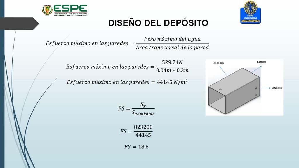 DISEÑO DEL DEPÓSITO 𝐸𝑠𝑓𝑢𝑒𝑟𝑧𝑜 𝑚á𝑥𝑖𝑚𝑜 𝑒𝑛 𝑙𝑎𝑠 𝑝𝑎𝑟𝑒𝑑𝑒𝑠= 𝑃𝑒𝑠𝑜 𝑚á𝑥𝑖𝑚𝑜 𝑑𝑒𝑙 𝑎𝑔𝑢𝑎 Á𝑟𝑒𝑎 𝑡𝑟𝑎𝑛𝑠𝑣𝑒𝑟𝑠𝑎𝑙 𝑑𝑒 𝑙𝑎 𝑝𝑎𝑟𝑒𝑑.