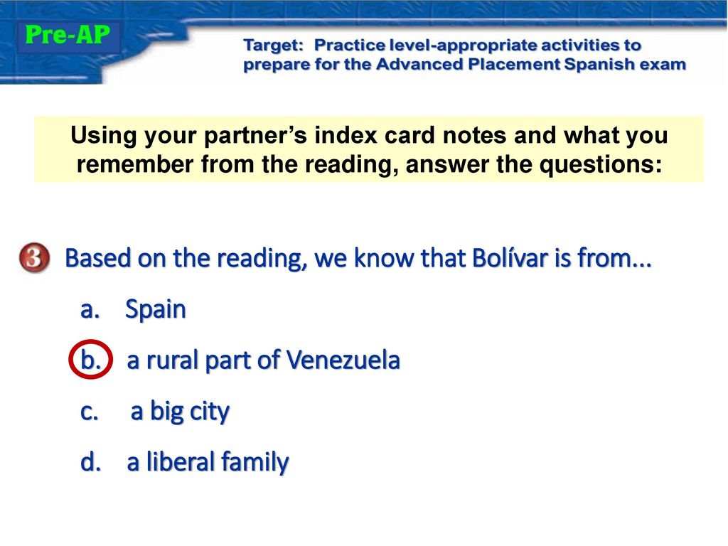 Based on the reading, we know that Bolívar is from... a. Spain