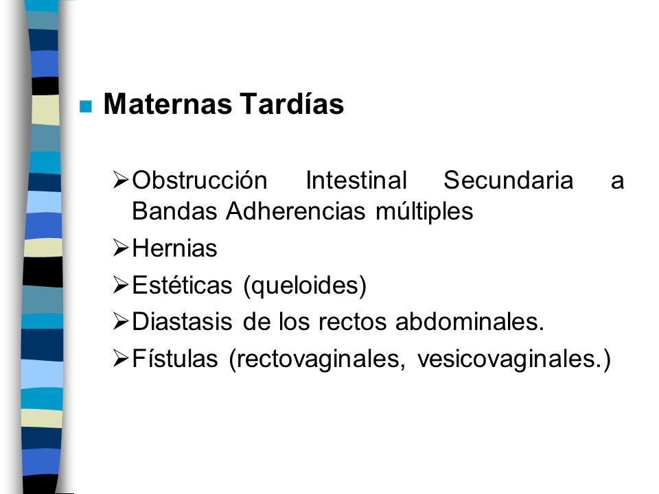 Maternas Tardías Obstrucción Intestinal Secundaria a Bandas Adherencias múltiples. Hernias. Estéticas (queloides)