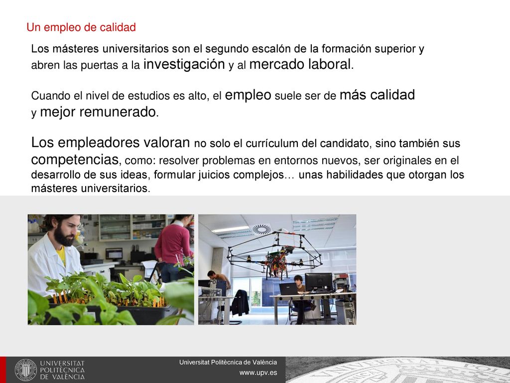 Un empleo de calidad Los másteres universitarios son el segundo escalón de la formación superior y.