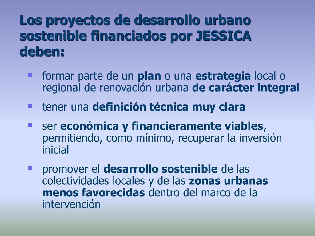 Los proyectos de desarrollo urbano sostenible financiados por JESSICA deben: