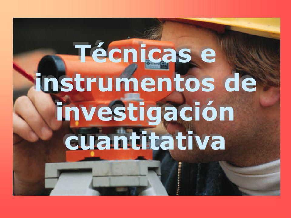 Técnicas e instrumentos de investigación cuantitativa