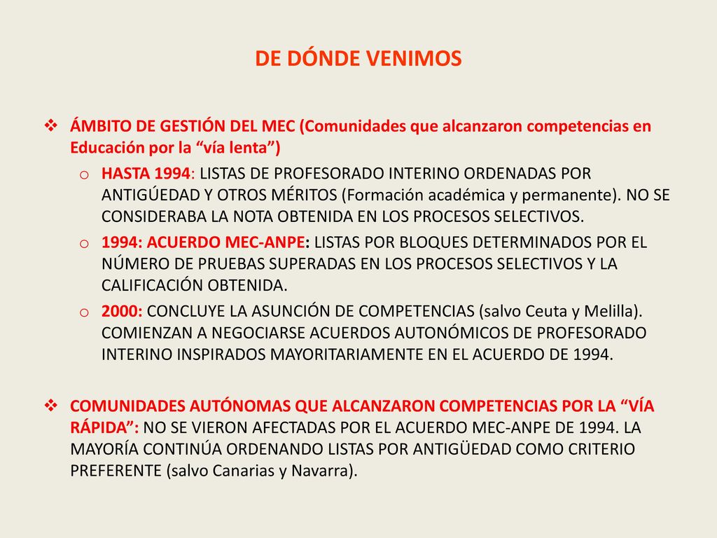 DE DÓNDE VENIMOS ÁMBITO DE GESTIÓN DEL MEC (Comunidades que alcanzaron competencias en Educación por la vía lenta )