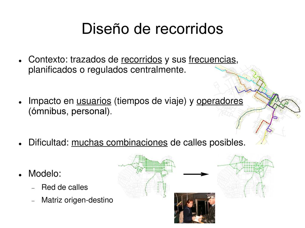 Diseño de recorridos Contexto: trazados de recorridos y sus frecuencias, planificados o regulados centralmente.