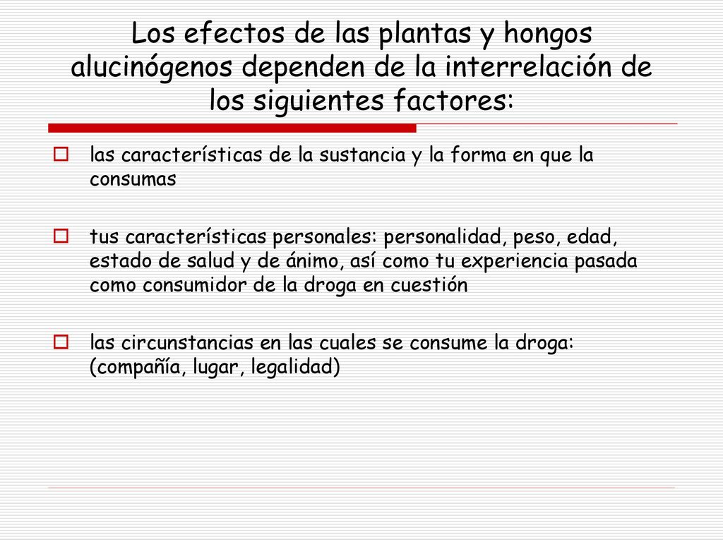 Los efectos de las plantas y hongos alucinógenos dependen de la interrelación de los siguientes factores: