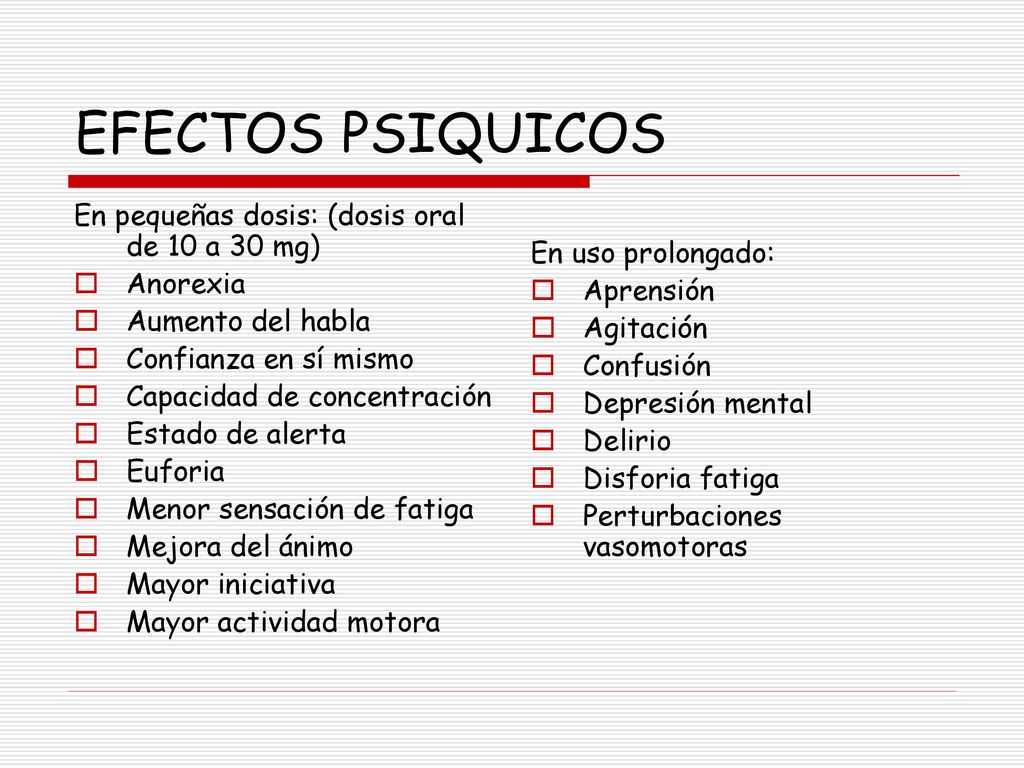 EFECTOS PSIQUICOS En pequeñas dosis: (dosis oral de 10 a 30 mg)