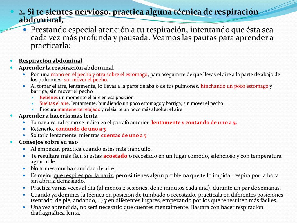 2. Si te sientes nervioso, practica alguna técnica de respiración abdominal,