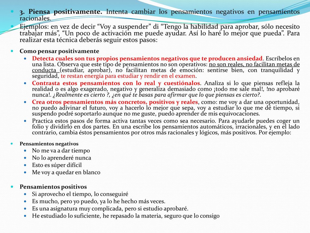 3. Piensa positivamente. Intenta cambiar los pensamientos negativos en pensamientos racionales.
