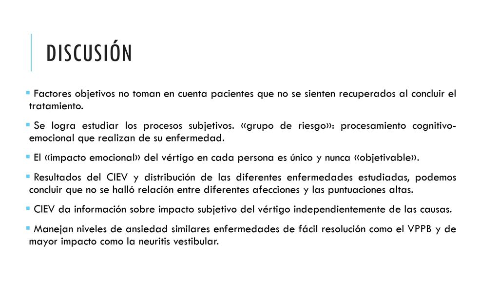 Discusión Factores objetivos no toman en cuenta pacientes que no se sienten recuperados al concluir el tratamiento.
