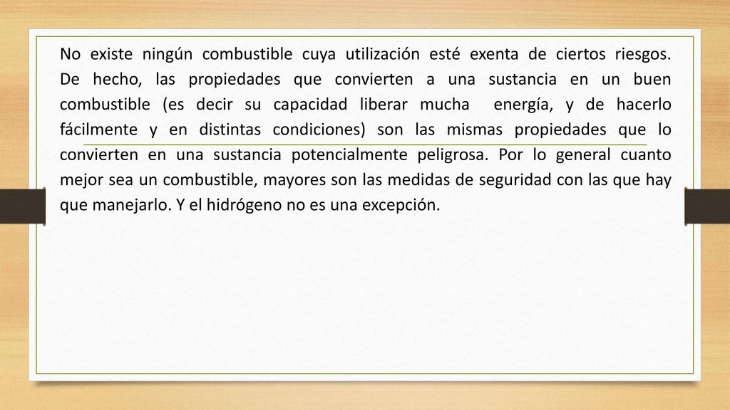 No existe ningún combustible cuya utilización esté exenta de ciertos riesgos.
