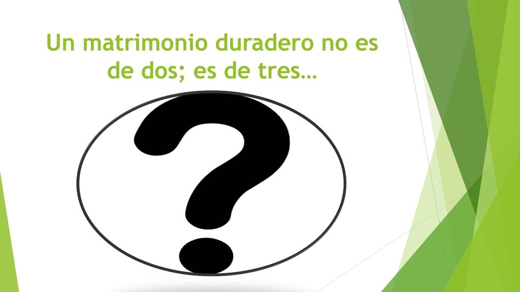 Un matrimonio duradero no es de dos; es de tres…