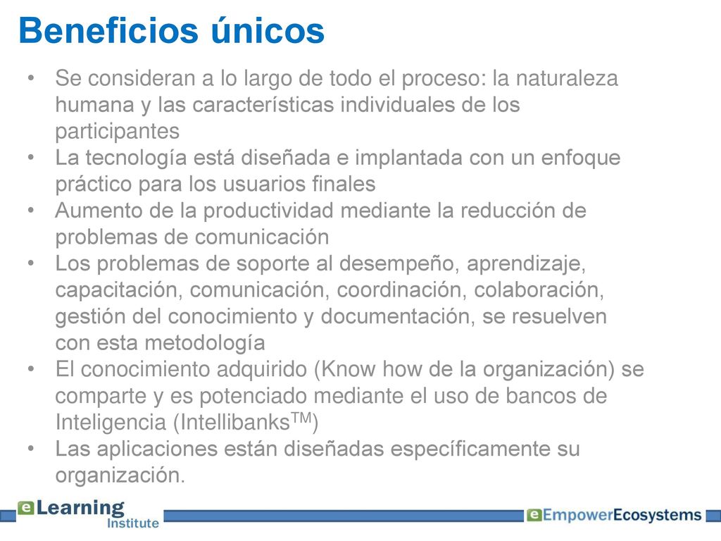 Beneficios únicos Se consideran a lo largo de todo el proceso: la naturaleza humana y las características individuales de los participantes.